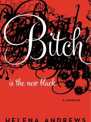 Dear Thursday: BITCH IS THE NEW BLACK by Helena Andrews [Book 22 of 2010]